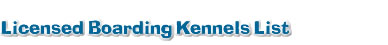 Licensed Boarding Kennels List Licensed Boarding Kennels List